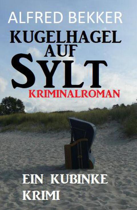 Cover image for book Kugelhagel auf Sylt: Ein Kubinke Krimi
