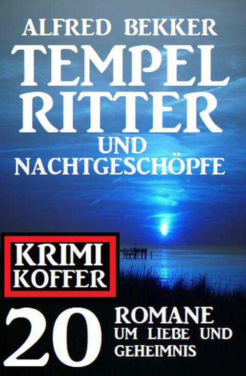 Cover image for book Tempelritter und Nachtgeschöpfe: 20 Mystery Thriller um Liebe und Geheimnis: Krimi Koffer