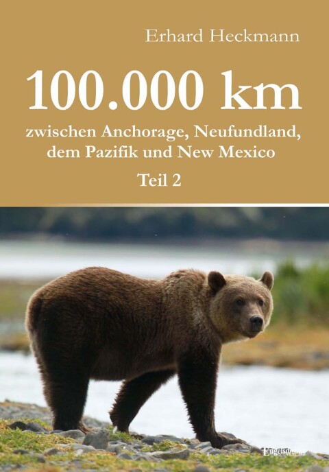 Cover image for book 100.000 km zwischen Anchorage, Neufundland, dem Pazifik und New Mexico - Teil 2