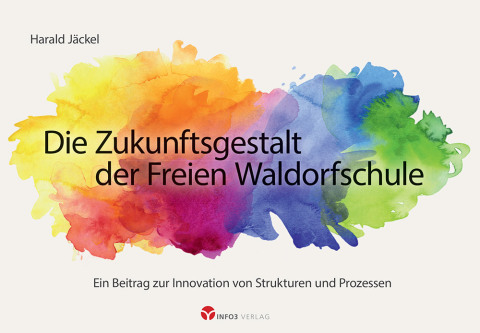 Cover image for book Die Zukunftsgestalt der Freien Waldorfschule