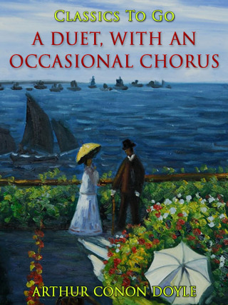 A Duet, with an Occasional Chorus