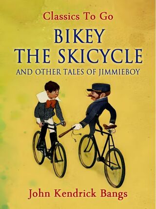 Bikey the Skicycle and Other Tales of Jimmieboy