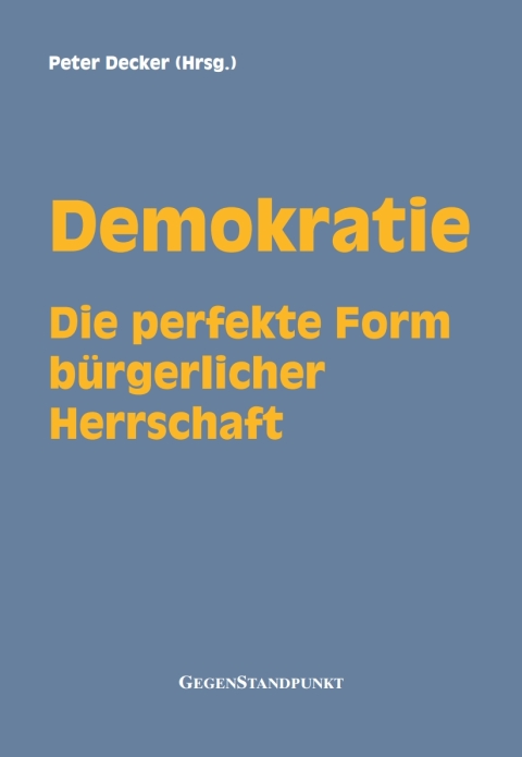 Cover image for book Demokratie - Die perfekte Form bürgerlicher Herrschaft