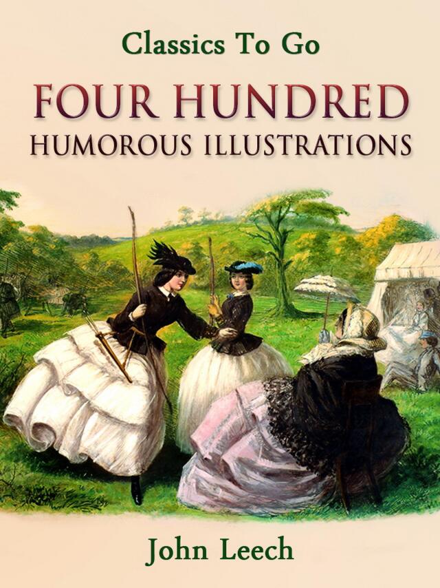Four Hundred Humorous Illustrations  With Portrait and Biographical Sketch