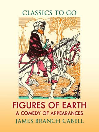 Figures of Earth A Comedy of Appearances