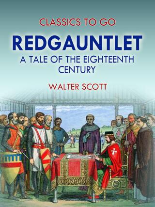 Redgauntlet: A Tale Of The Eighteenth Century