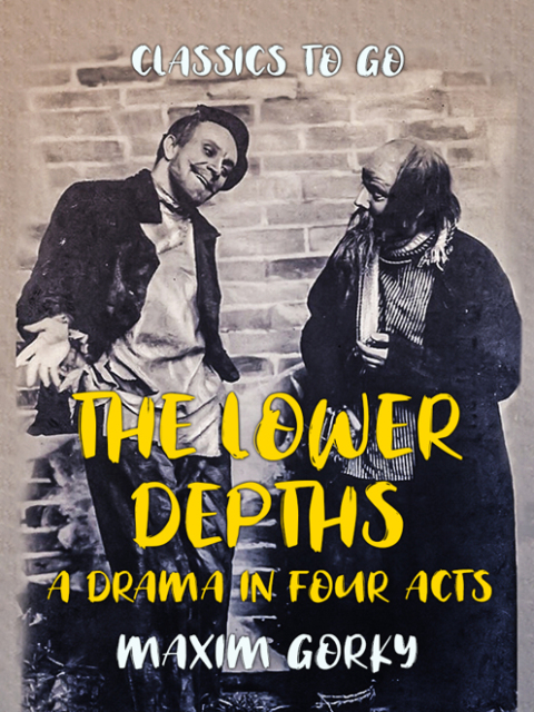 The Lower Depths A Drama in Four Acts 