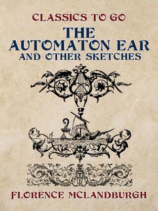 The Automaton Ear, and Other Sketches