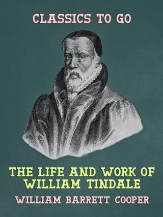 The Life and Work of William Tindale