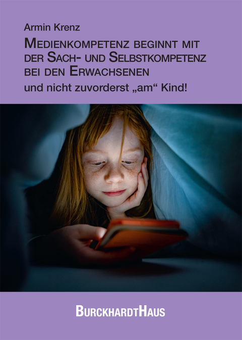 Cover image for book Medienkompetenz beginnt mit der Sach- und Selbstkompetenz bei den Erwachsenen und nicht zuvorderst „am“ Kind!