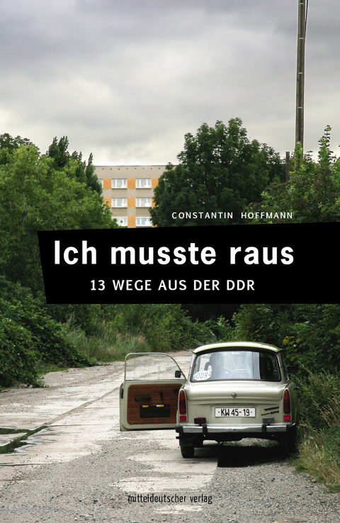 Cover image for book Ich musste raus. 13 Wege aus der DDR