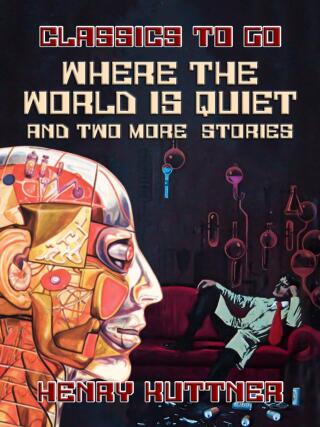 Where The World Is Quiet And Two More  Stories
