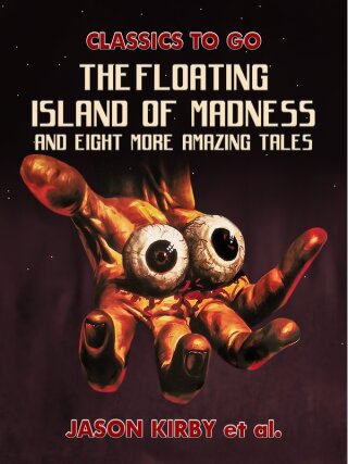 The Floating Island Of Madness and Eight More Amazing Tales