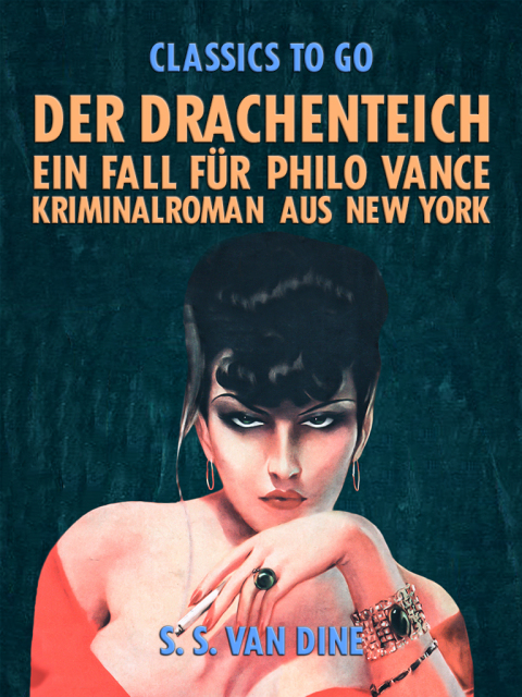 Der Drachenteich: Ein Fall fÃ¼r Philo Vance. Kriminalroman aus New York. 