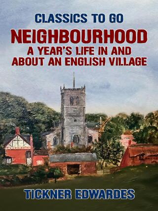 Neighbourhood: A Year's Life in and about an English Village