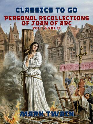 Personal Recollections of Joan of Arc Vol I & Vol II