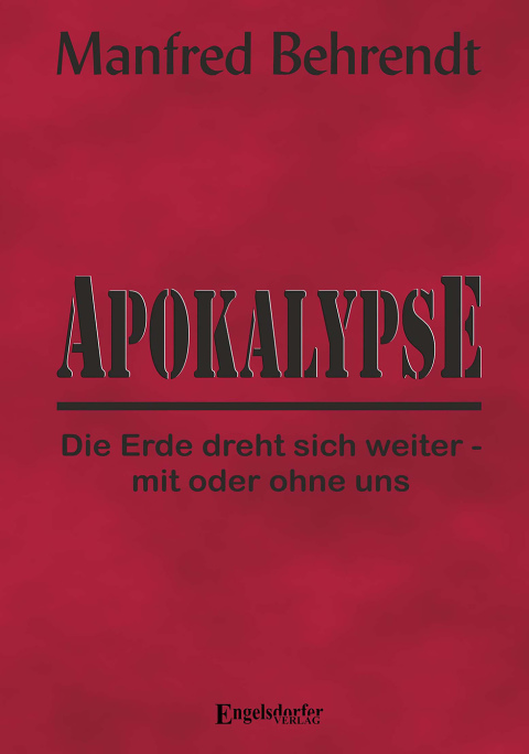 Cover image for book Apokalypse: Die Erde dreht sich weiter - mit oder ohne uns