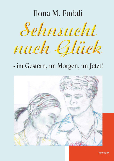 Cover image for book Sehnsucht nach Glück - im Gestern, im Morgen, im Jetzt!