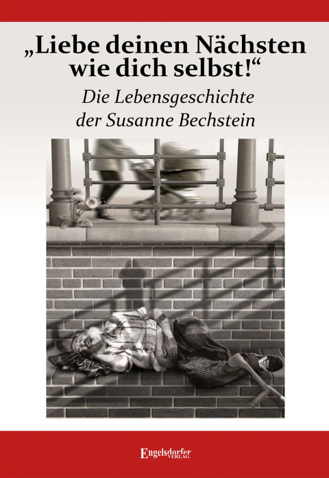 Cover image for book „Liebe deinen Nächsten wie dich selbst!“ Die Lebensgeschichte der Susanne Bechstein