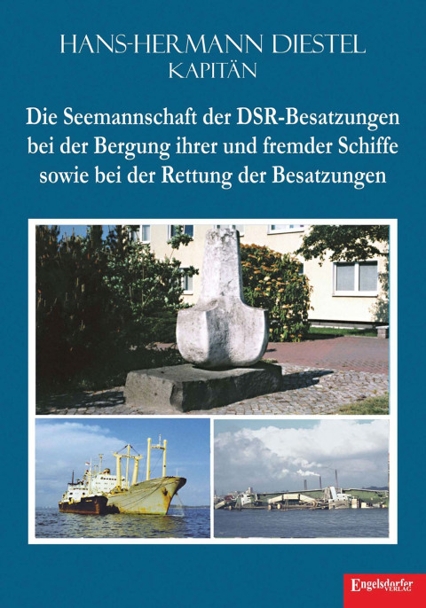 Cover image for book Die Seemannschaft der DSR-Besatzungen bei der Bergung ihrer und fremder Schiffe sowie bei der Rettung der Besatzungen