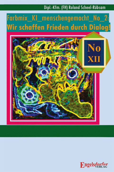 Cover image for book Farbmix_KI_menschengemacht_No_2: Wir schaffen Frieden durch Dialog!