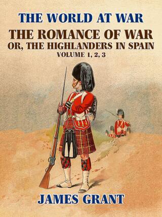 The Romance of War, or,the Highlanders in Spain