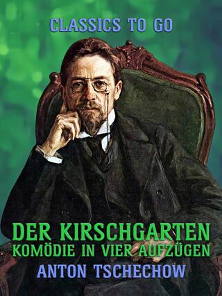 Der Kirschgarten Komödie in vier Aufzügen