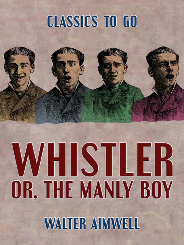Whistler, or, the Manly Boy
