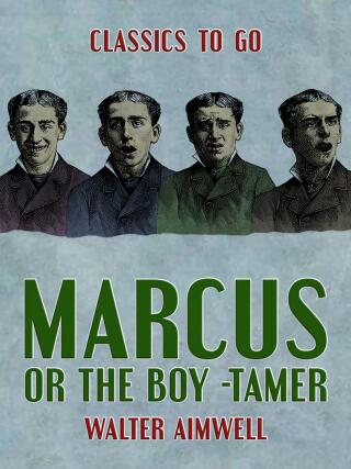 Marcus, or The Boy -Tamer