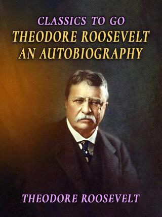 Theodore Roosevelt An Autobiography