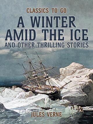 Amid The Ice And Other Thrilling Stories
