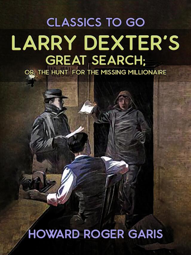Larry Dexter's Great Search, Or The Hunt For The Missing Millionaire