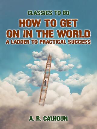 How to Get on in the World, A Ladder to Practical Success