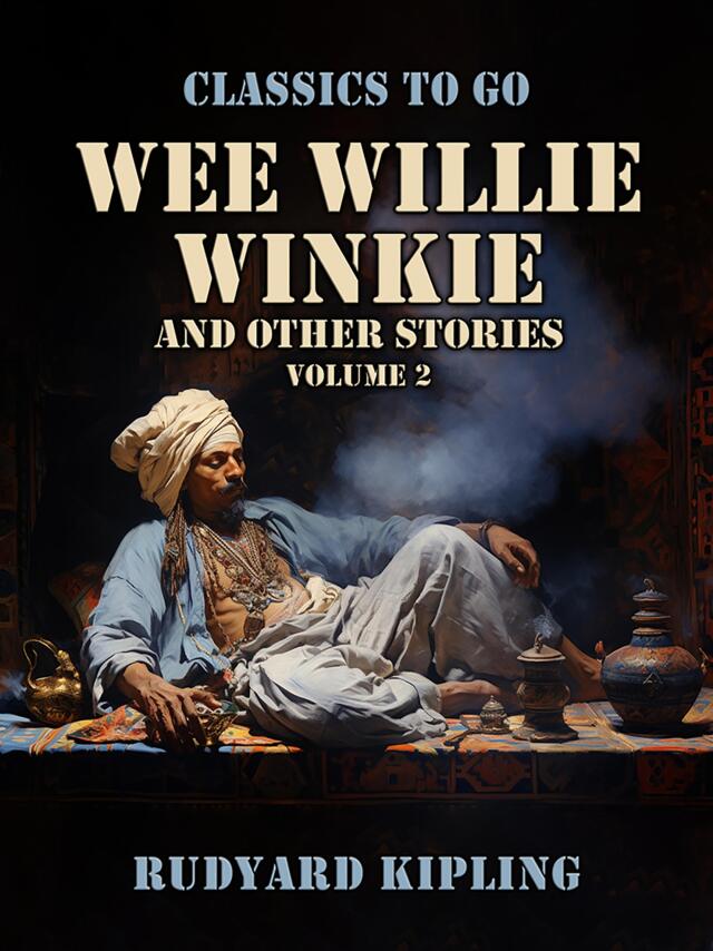 Wee Willie Winkie, and Other Stories Volume 2