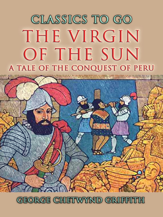The Virgin Of The Sun A Tale of the Conquest of Peru