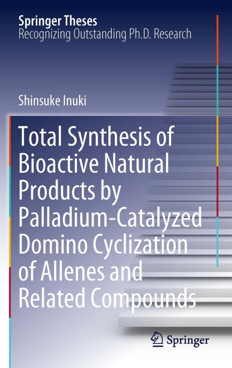 Cover image for book Total Synthesis of Bioactive Natural Products by Palladium-Catalyzed Domino Cyclization of Allenes and Related Compounds