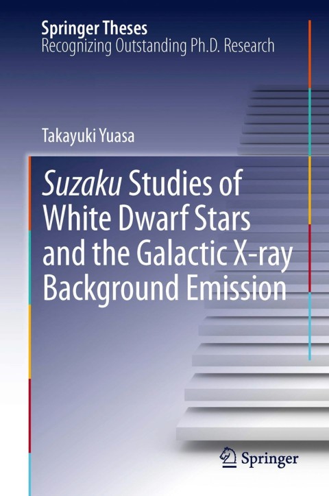 Cover image for book Suzaku Studies of White Dwarf Stars and the Galactic X-ray Background Emission