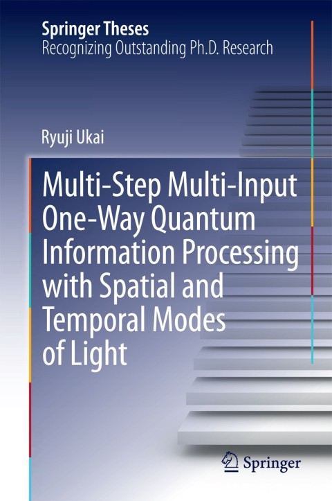 Cover image for book Multi-Step Multi-Input One-Way Quantum Information Processing with Spatial and Temporal Modes of Light