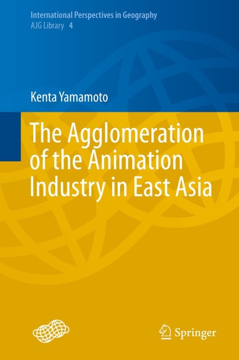 Cover image for book The Agglomeration of the Animation Industry in East Asia