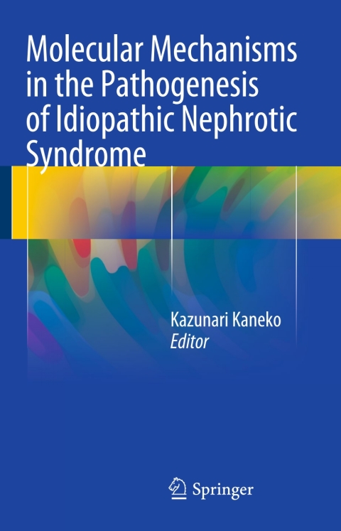 Cover image for book Molecular Mechanisms in the Pathogenesis of Idiopathic Nephrotic Syndrome
