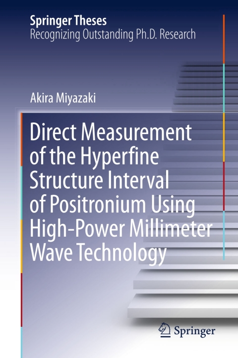 Cover image for book Direct Measurement of the Hyperfine Structure Interval of Positronium Using High-Power Millimeter Wave Technology