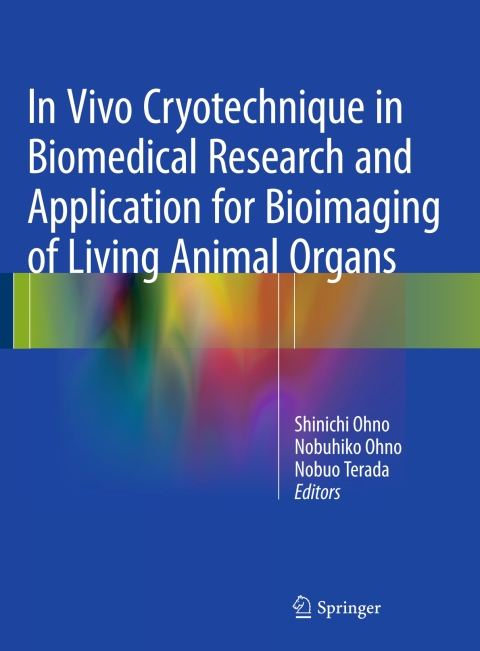 Cover image for book In Vivo Cryotechnique in Biomedical Research and Application for Bioimaging of Living Animal Organs