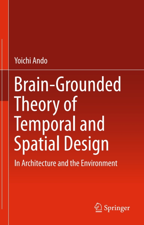 Brain-Grounded Theory of Temporal and Spatial Design 