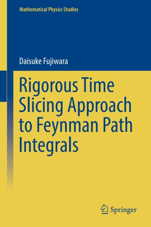 Cover image for book Rigorous Time Slicing Approach to Feynman Path Integrals