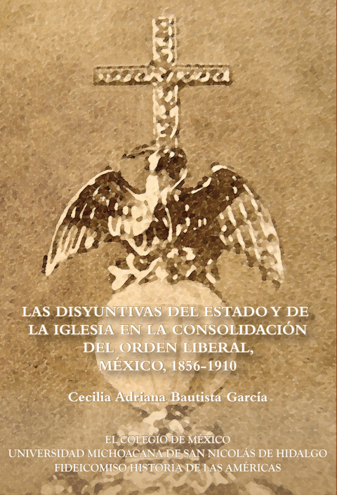 Cover image for book Las disyuntivas del estado y de la iglesia en la consolidación del orden liberal, México, 1856-1910