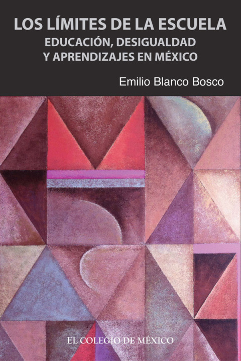 Cover image for book Los límites de la escuela. Educación, desigualdad y aprendizajes en México