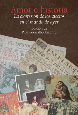 Amor e historia. La expresión de los afectos en el mundo de ayer