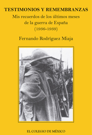 Testimonios y remembranzas. Mis recuerdos de los últimos meses de guerra de España (1936-1939)