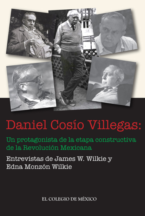 Cover image for book Daniel Cosío Villegas: un protagonista de la etapa constructiva de la Revolución Mexicana
