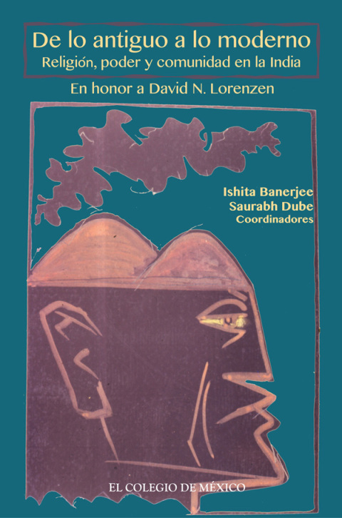 Cover image for book De lo antiguo a lo moderno. Religión, poder y comunidad en la India